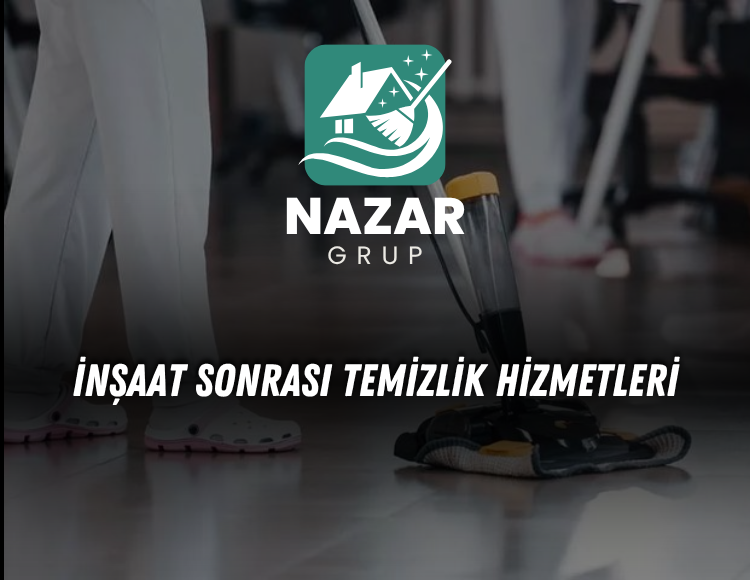 İnşaat Sonrası Temizlik Hizmetleri